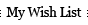 My Wish List